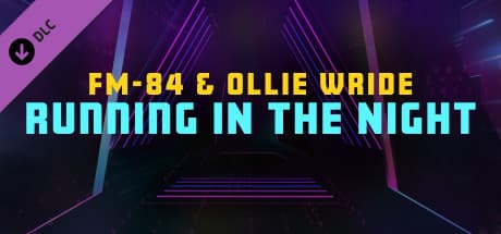 Synth Riders: FM-84 & Ollie Wride - "Running in the Night"