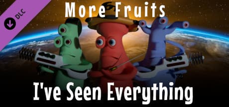 I've Seen Everything: More Fruits