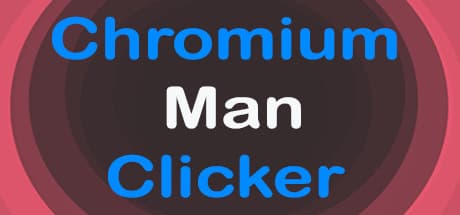 Chromium Man Clicker