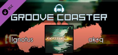 Groove Coaster: Ignotus