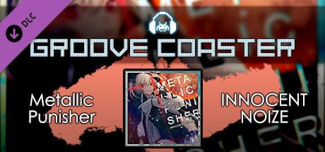 Groove Coaster: Metallic Punisher