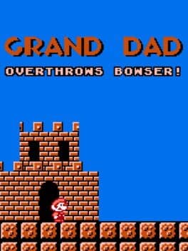 Grand Dad Overthrows Bowser