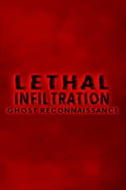 Lethal Infiltration: Ghost Reconnaissance