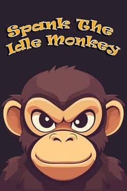 Spank The Idle Monkey