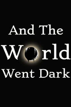 And The World Went Dark