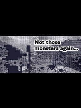 Not those monsters again...