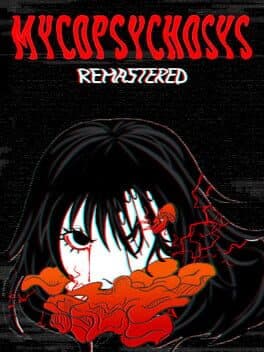 Mycopsychosys: Remastered