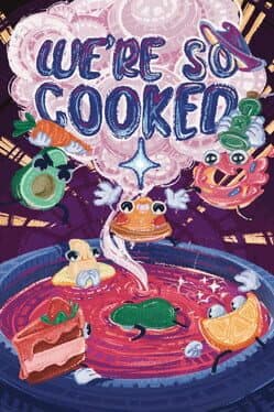 We Are So Cooked
