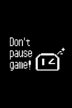 Don't Pause Game!
