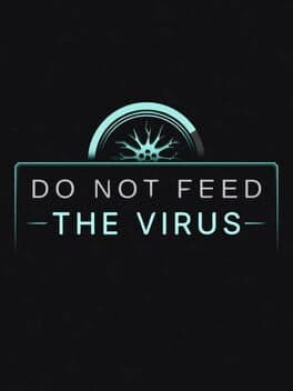 Do Not Feed the Virus