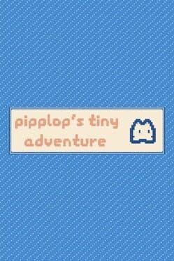 Pipplop's Tiny Adventure