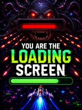 You Are the Loading Screen