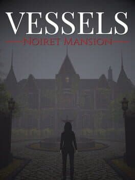 Vessels: Noiret Mansion