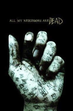 All My Neighbors Are Dead