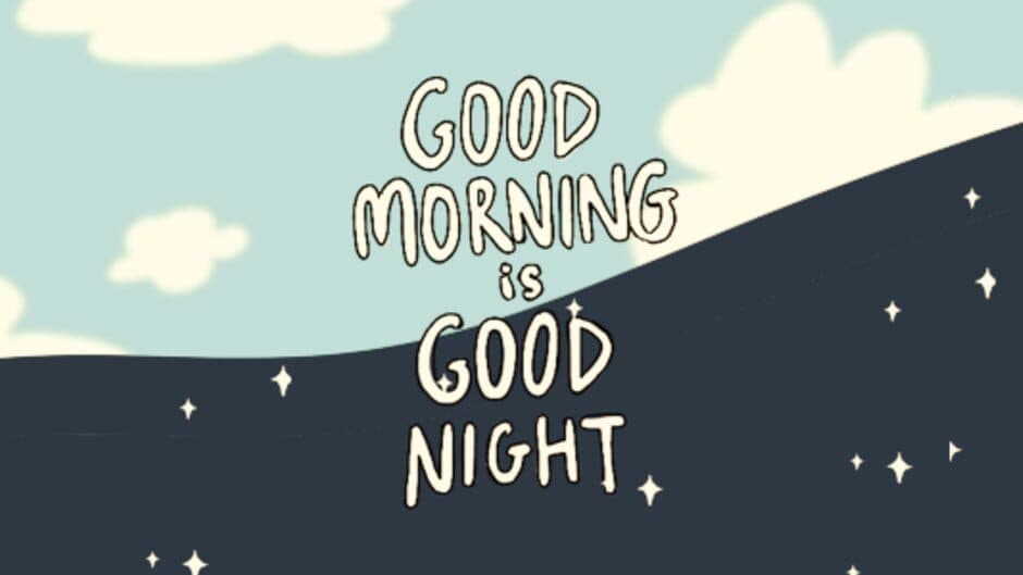 Good Morning Is Good Night artwork 1