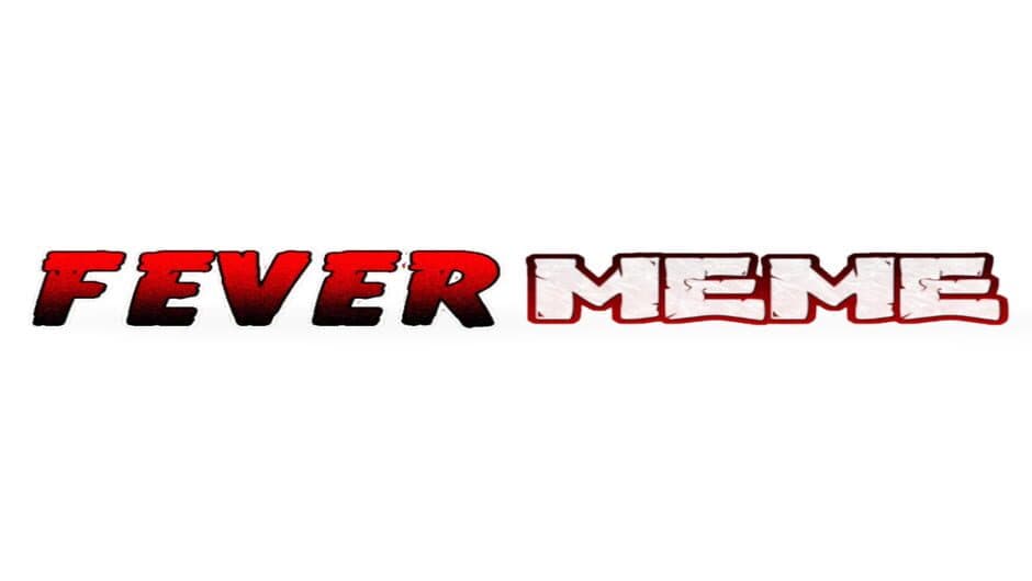 Fever Meme artwork 1