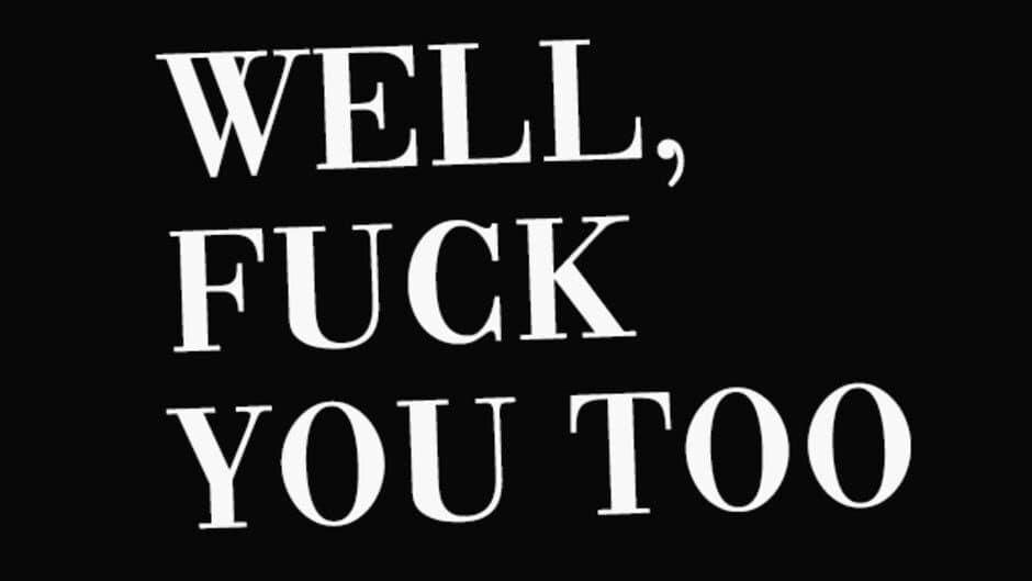 Well, Fuck You Too artwork 1