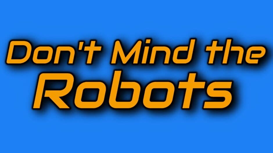 Don't Mind the Robots artwork 1