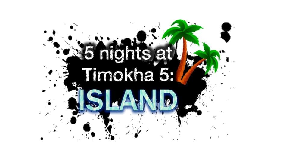 5 Nights at Timokha 5: Island artwork 2
