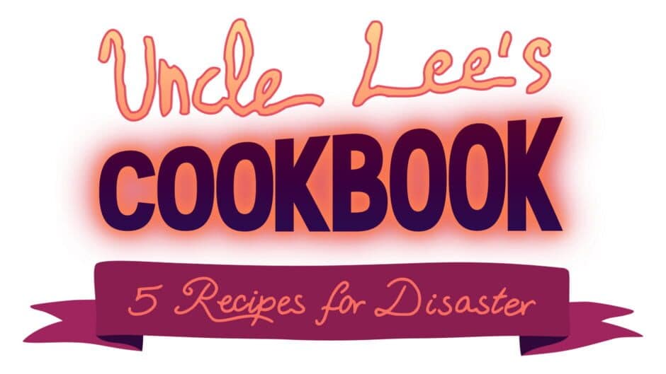 Uncle Lee’s Cookbook: Five Recipes for Disaster artwork 2