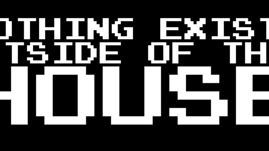 Nothing Exists Outside of This House artwork 1