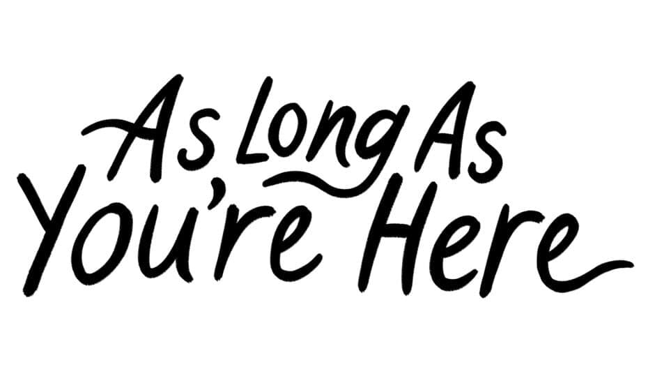 As Long As You're Here artwork 2
