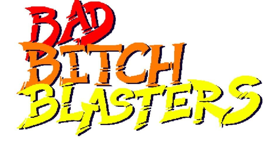 Bad Bitch Blasters artwork 2