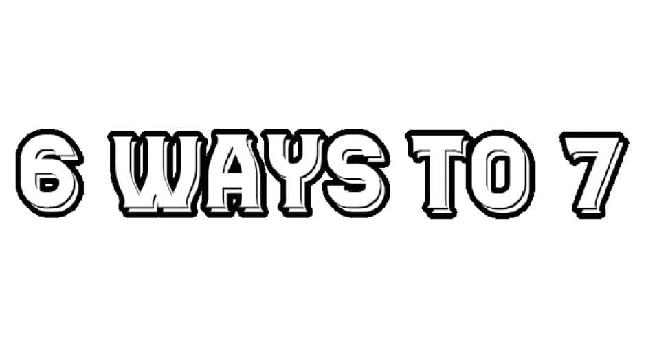 6 Ways To 7 artwork 2
