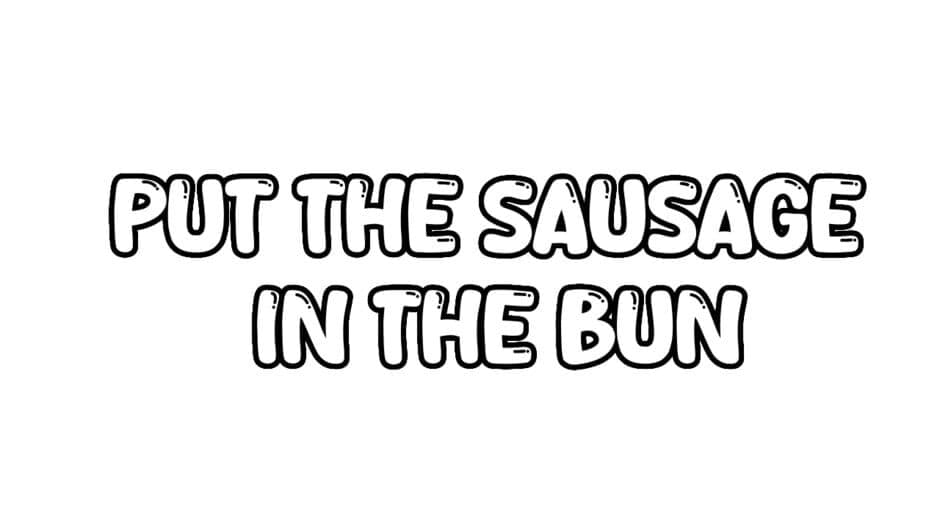 Put the Sausage in the Bun artwork 2
