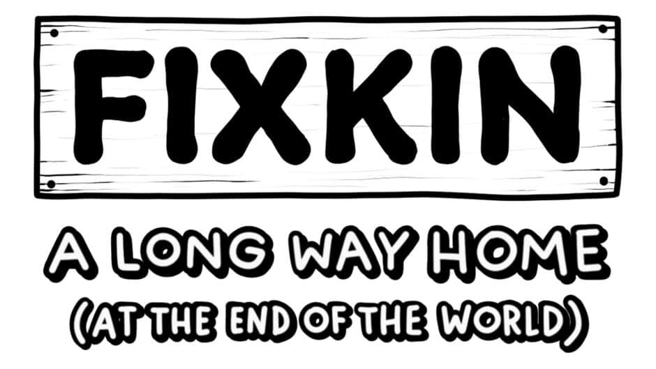 FIXKIN: A Long Way Home (at the End of the World) artwork 2