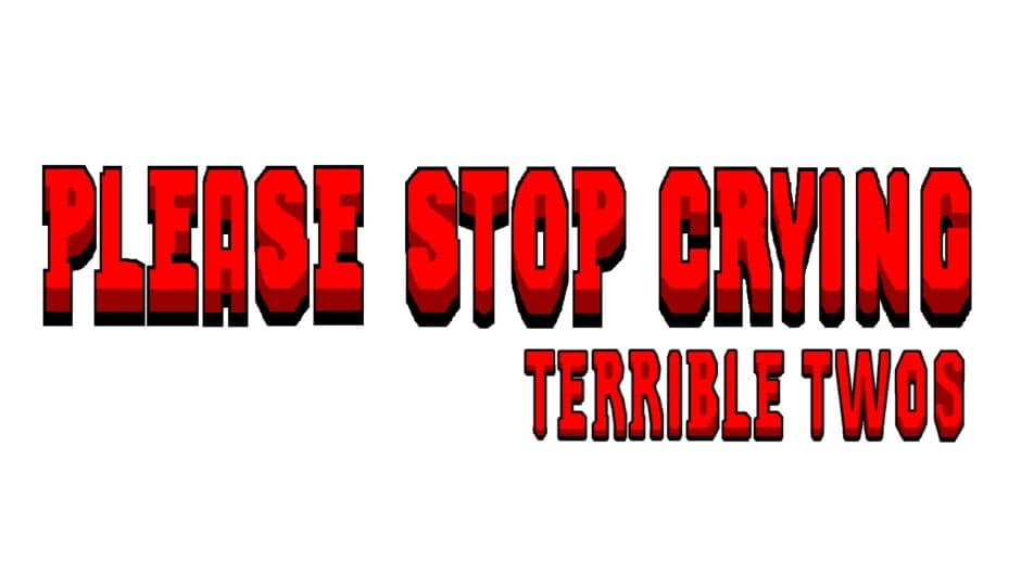 Please Stop Crying: Terrible Twos artwork 2
