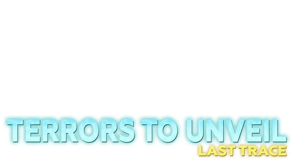 Terrors to Unveil: Last Trace artwork 2