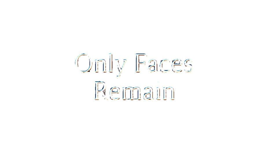 Only Faces Remain artwork 2