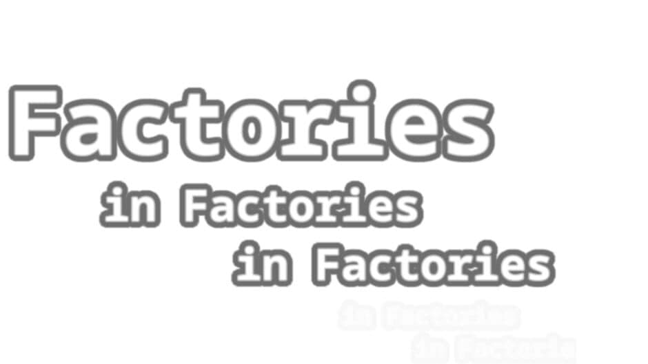 Factories in Factories in Factories artwork 1