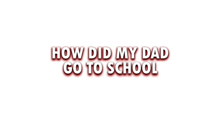 How Did My Dad Go to School artwork 2