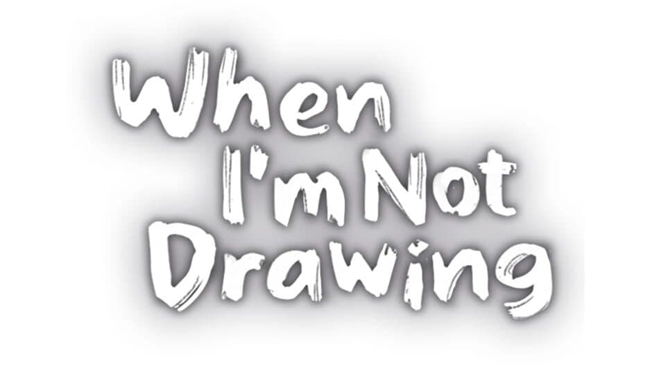 When I’m Not Drawing artwork 2