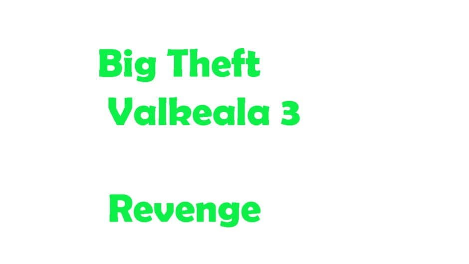 Big Theft Valkeala 3: Revenge artwork 2