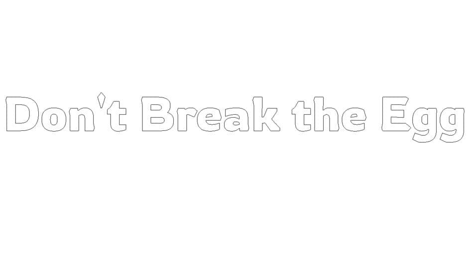 Don't Break the Egg artwork 2