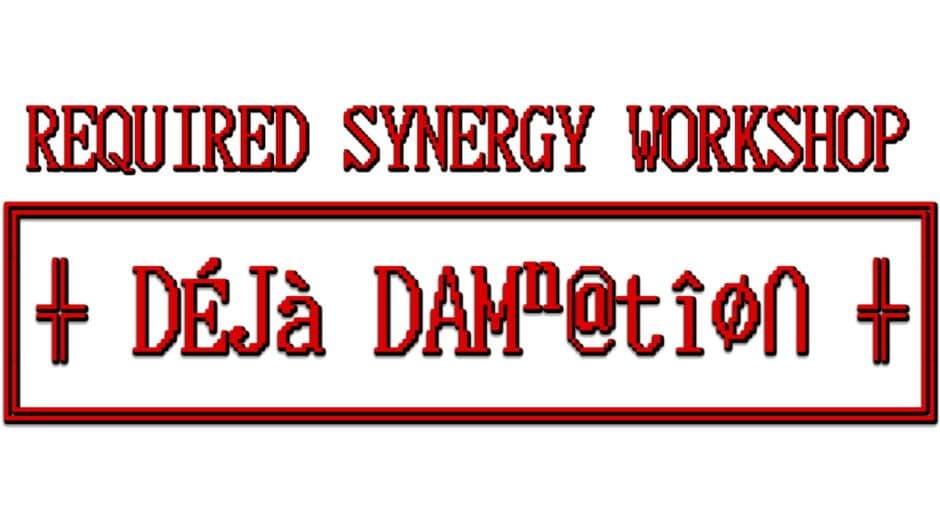 Required Synergy Workshop: Deja Damnation artwork 2