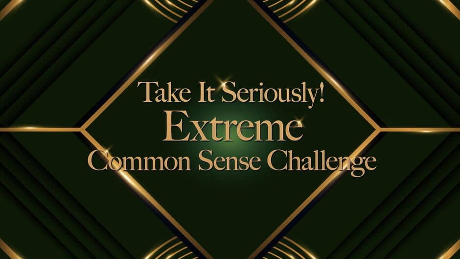 Take It Seriously! Extreme Common Sense Challenge artwork 1