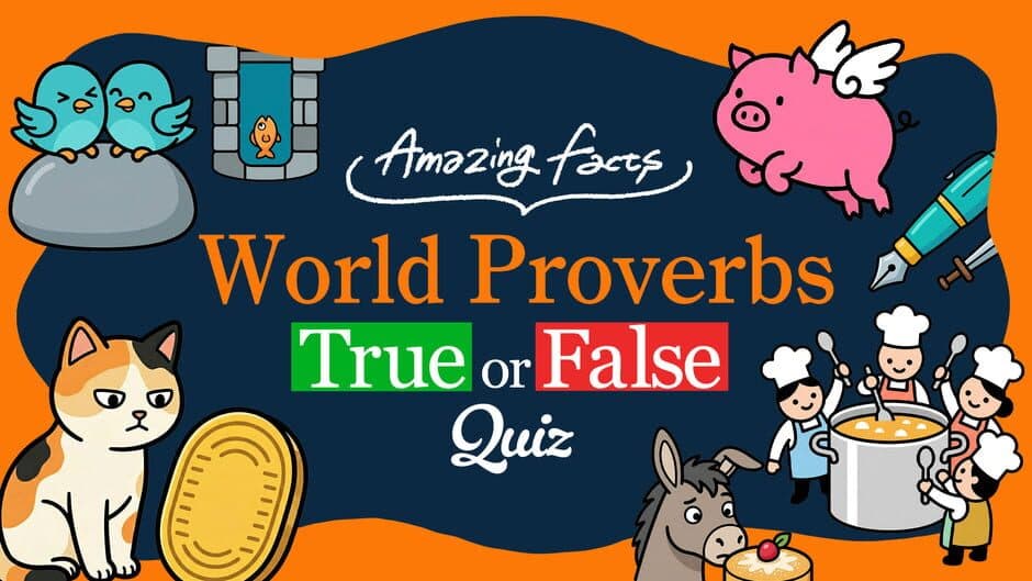 Amazing Facts: World Proverbs True or False Quiz artwork 1