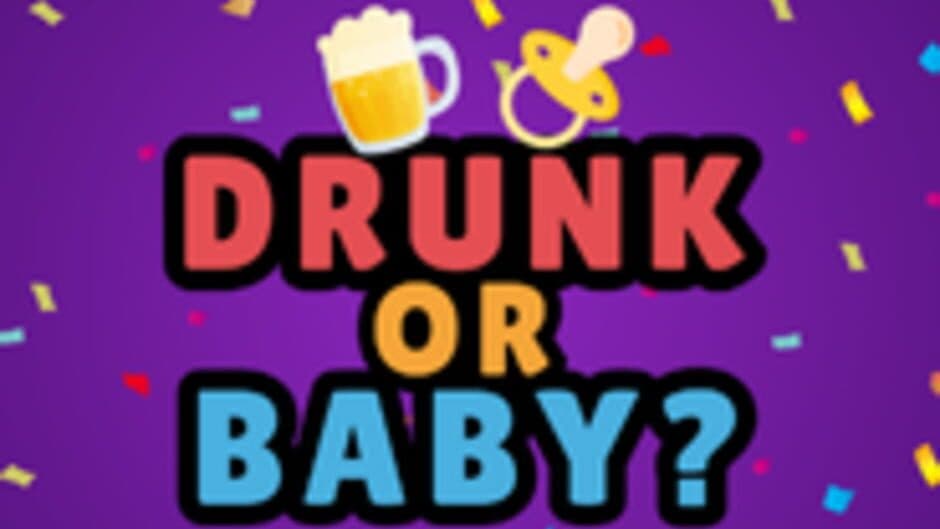 Drunk or Baby artwork 1