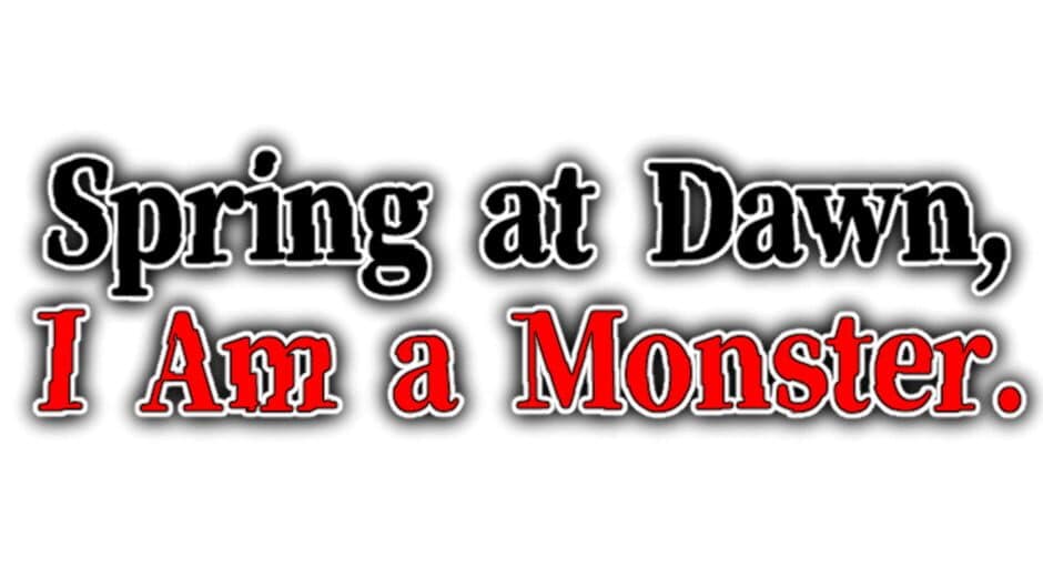 Spring at Dawn, I Am a Monster. artwork 2