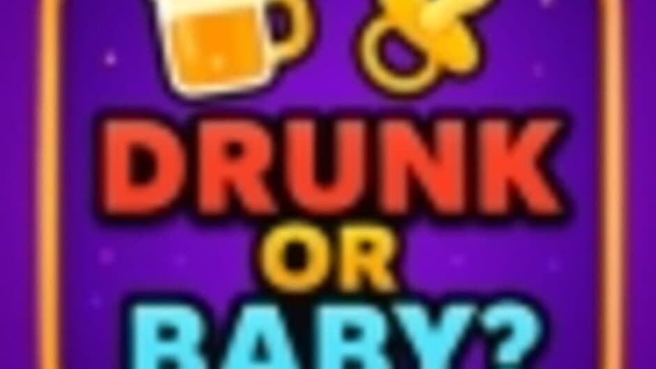Drunk or Baby artwork 2