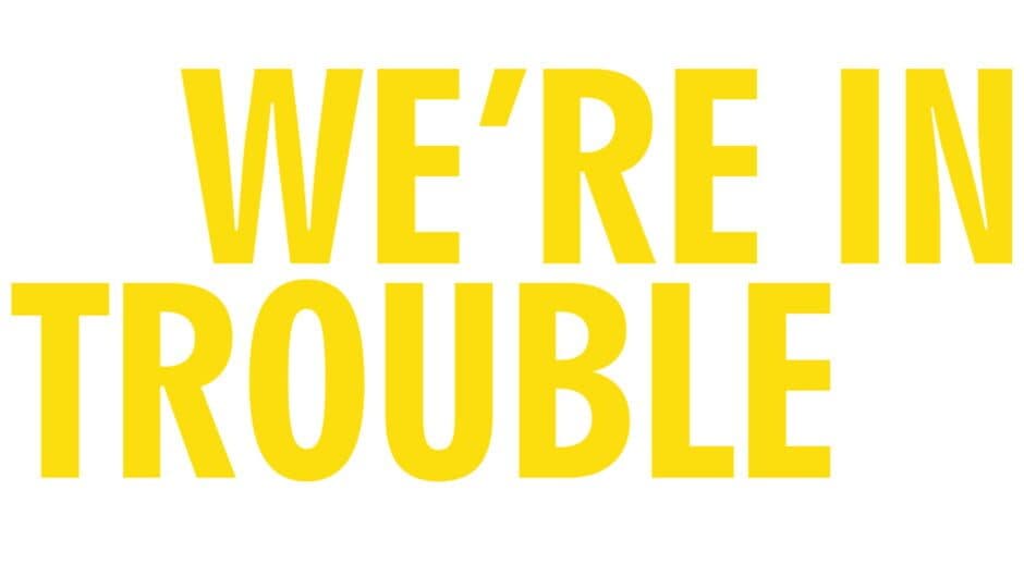 We’re In Trouble artwork 2