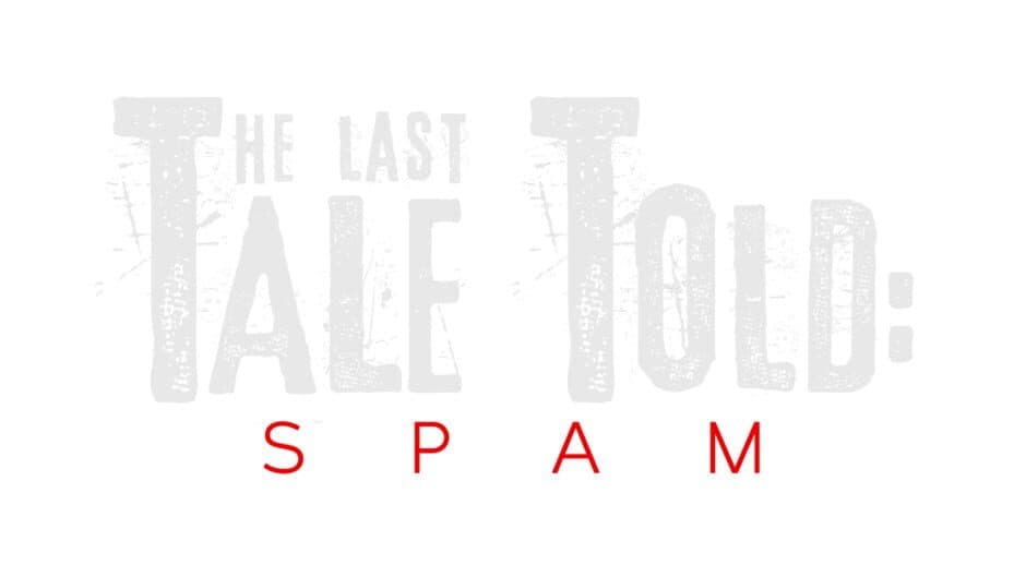 The Last Tale Told: Spam artwork 2