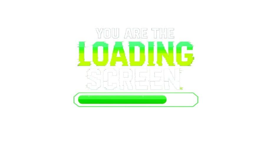 You Are the Loading Screen artwork 2