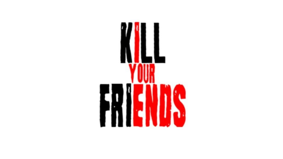 Kill Your Friends artwork 2