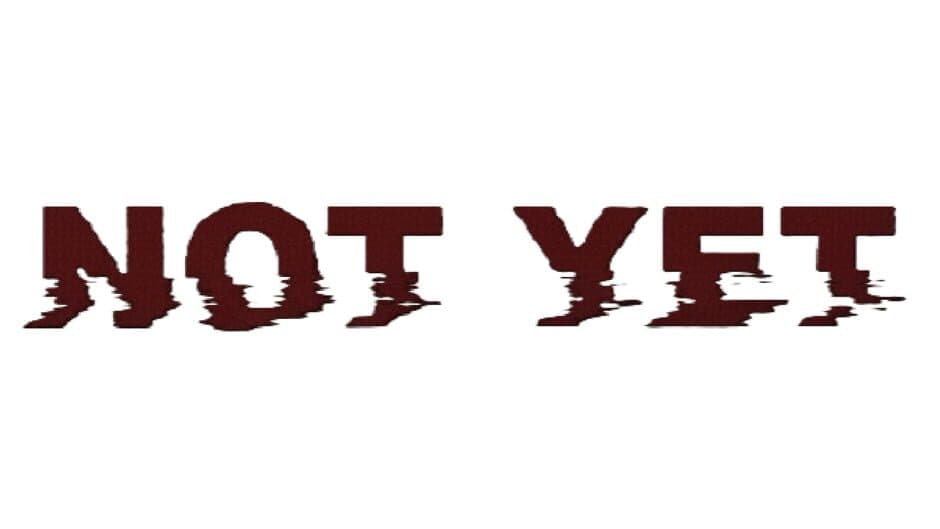 Not Yet artwork 2