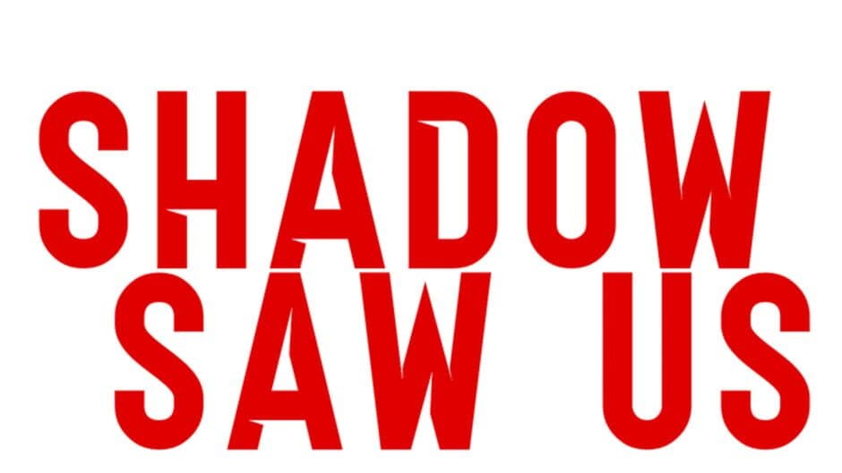 Shadow Saw Us artwork 2